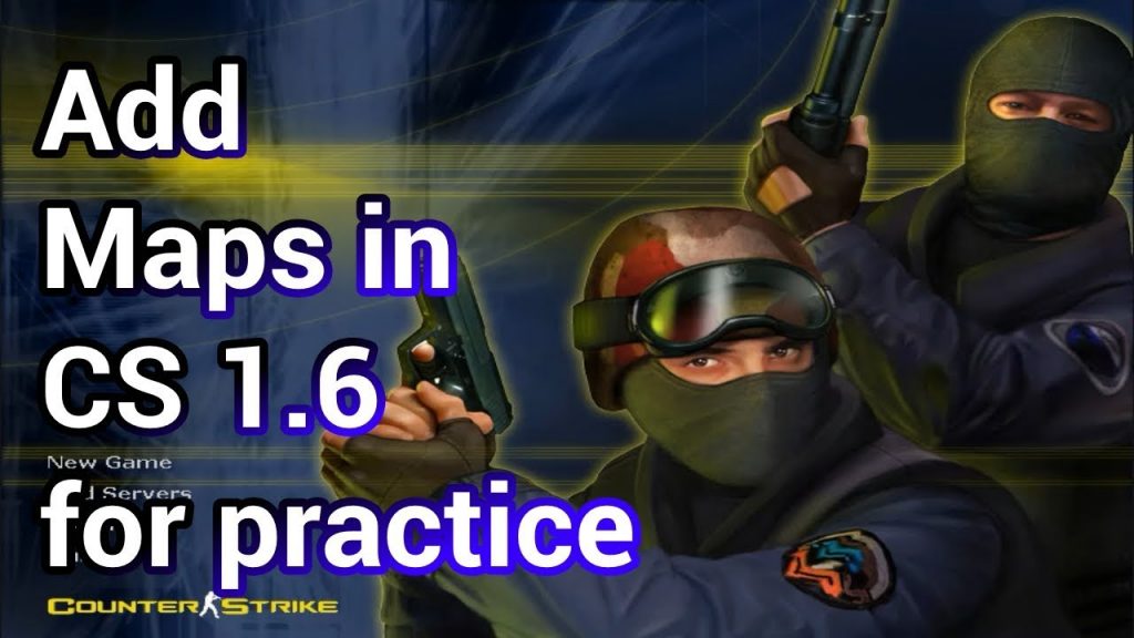 add maps in counter strike 1.6 for praktice
