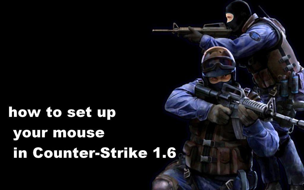how to set up your mouse in Counter-Strike 1.6